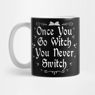 Once You Go Witch You Never Switch Mug